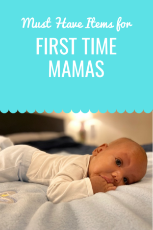 10 Must Have Items for First Time Mamas